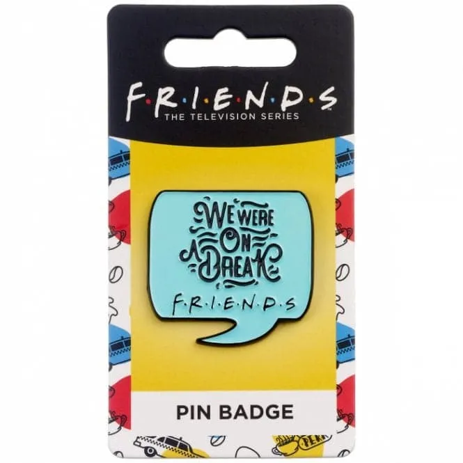 FRIENDS TV Show We were on a break Pin Badge