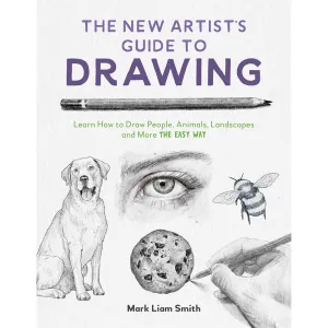 The New Artist's Guide to Drawing: Learn How to Draw People, Animals, Landscapes and More the Easy Way